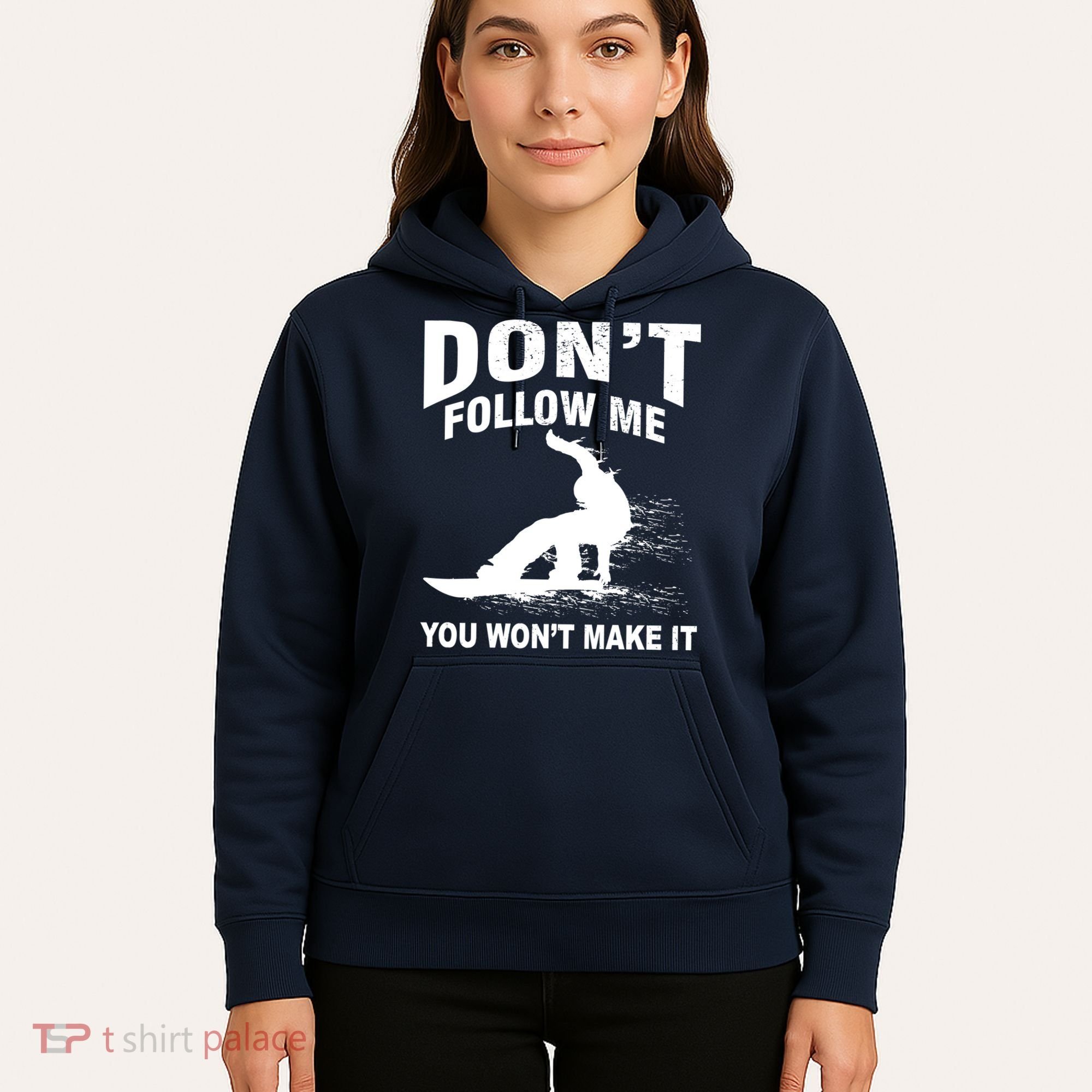 I'm Snowboarding Don't Follow Me You Won't Make It Hoodie