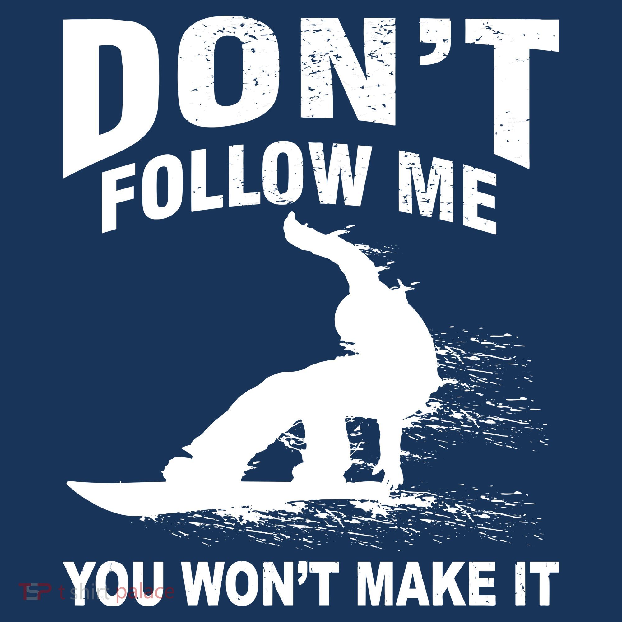 I'm Snowboarding Don't Follow Me You Won't Make It Hoodie