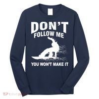 I'm Snowboarding Don't Follow Me You Won't Make It Long Sleeve Shirt thumb 0