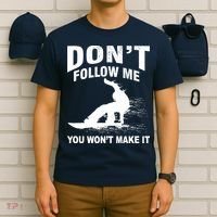 I'm Snowboarding Don't Follow Me You Won't Make It T-Shirt thumb 6