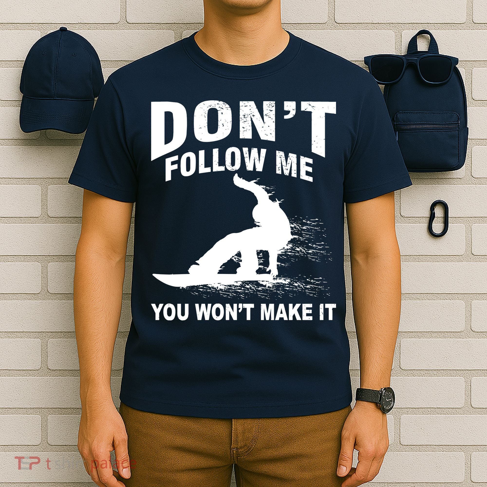 I'm Snowboarding Don't Follow Me You Won't Make It T-Shirt