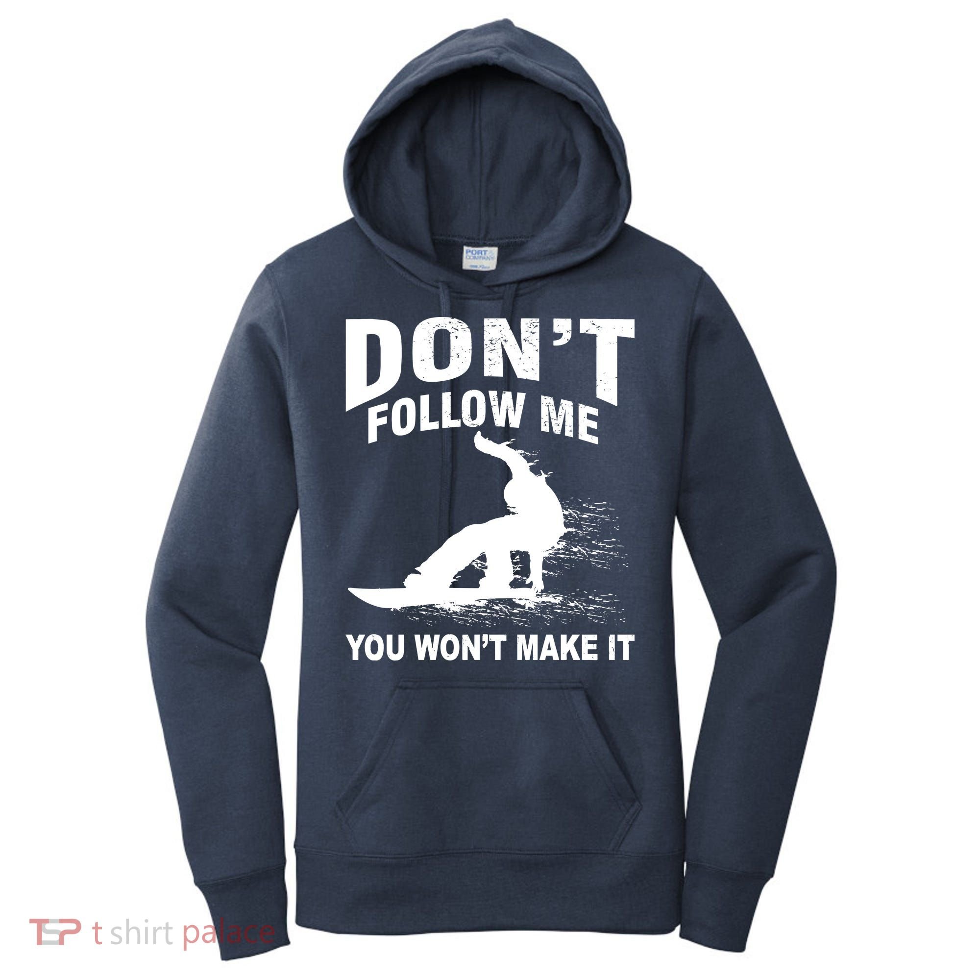 I'm Snowboarding Don't Follow Me You Won't Make It Women's Hoodie