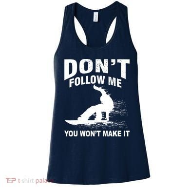 I'm Snowboarding Don't Follow Me You Won't Make It Women's Tank Top