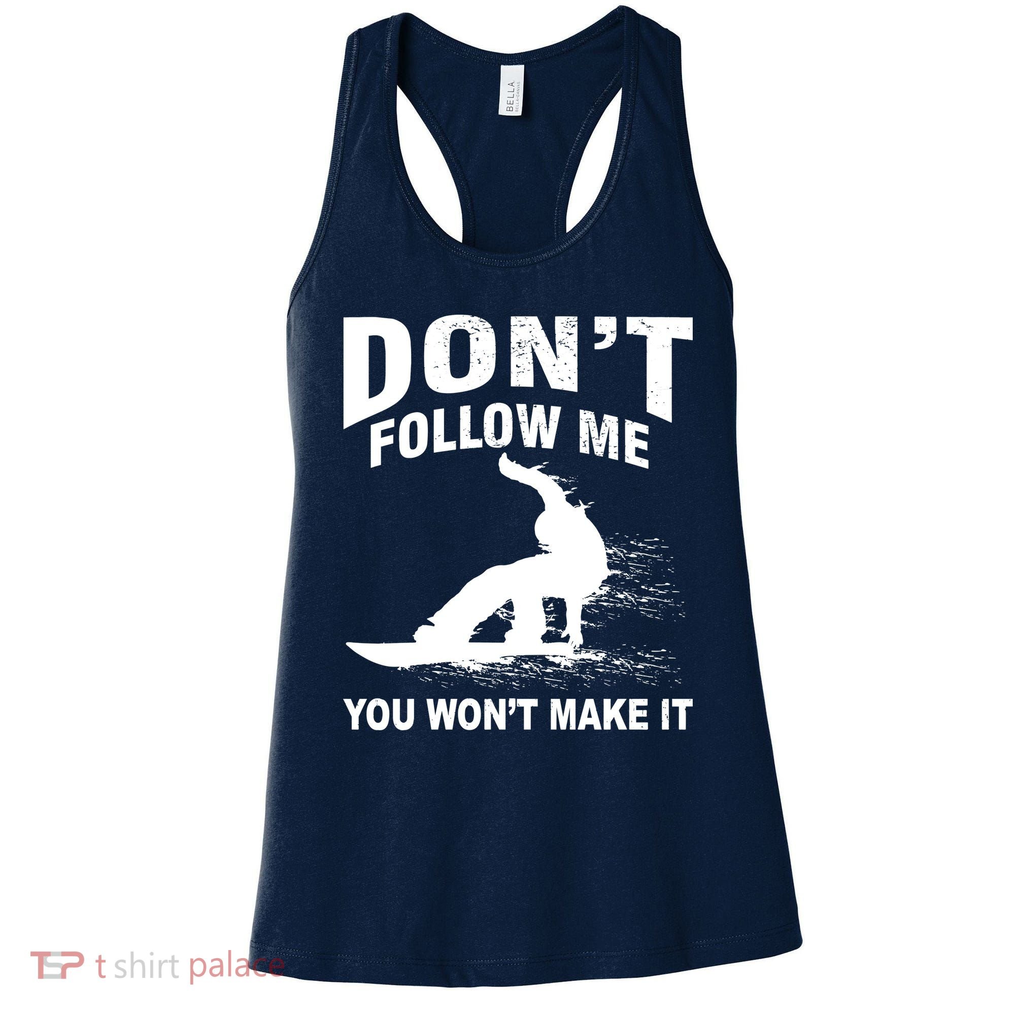 I'm Snowboarding Don't Follow Me You Won't Make It Women's Tank Top