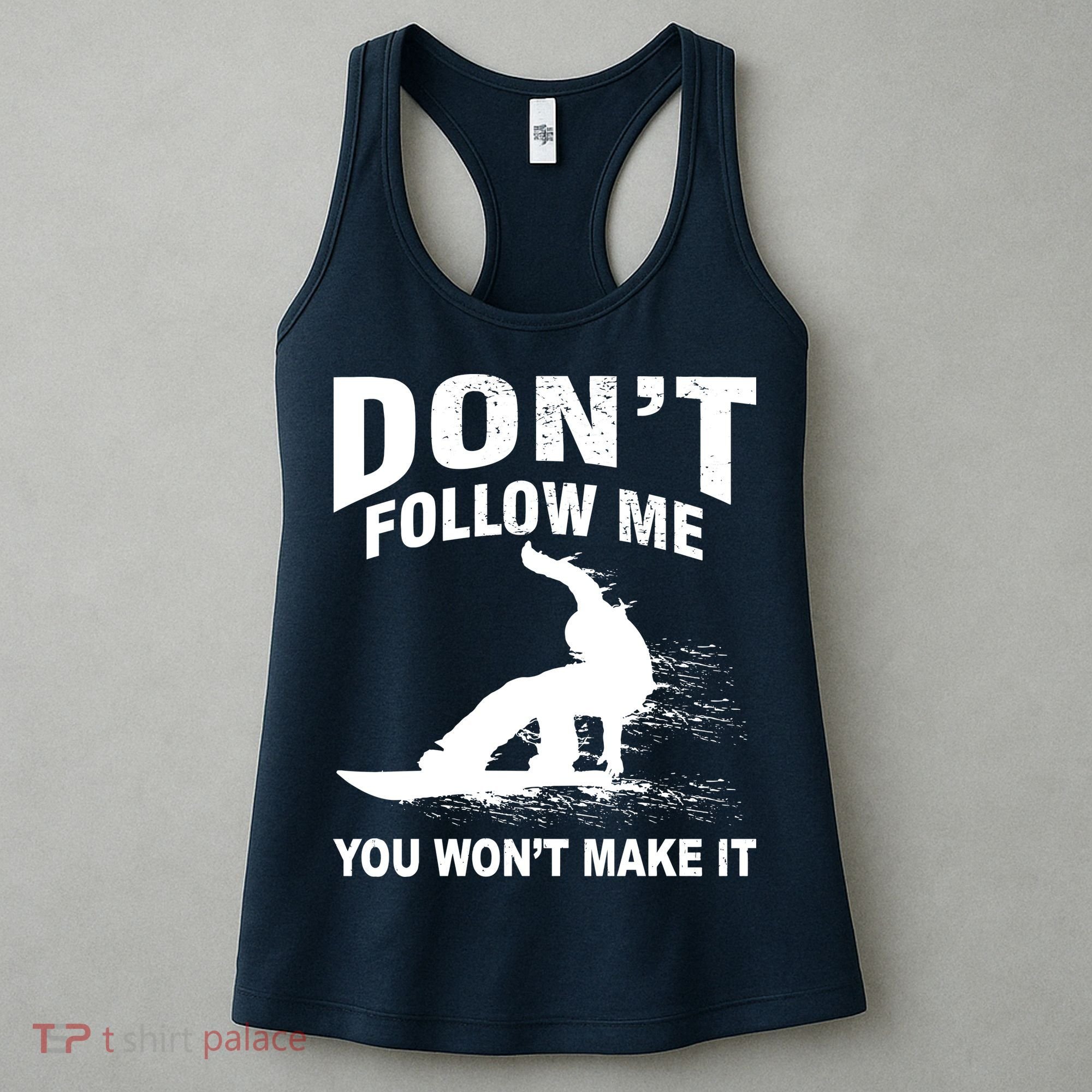 I'm Snowboarding Don't Follow Me You Won't Make It Women's Tank Top