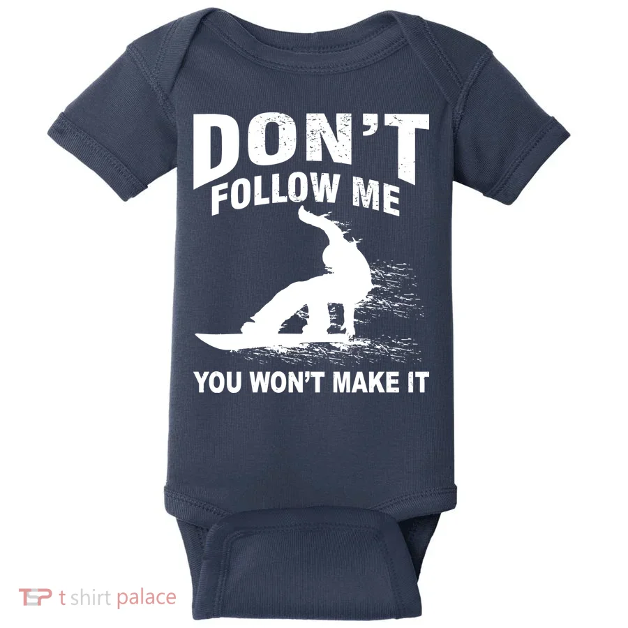 I'm Snowboarding Don't Follow Me You Won't Make It Baby Bodysuit