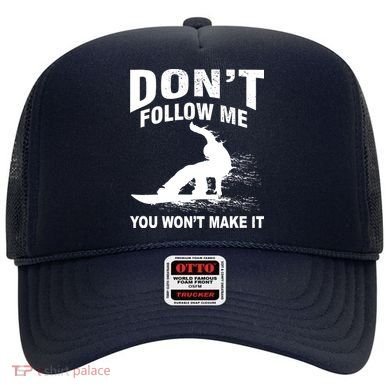 I'm Snowboarding Don't Follow Me You Won't Make It Hat
