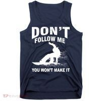 I'm Snowboarding Don't Follow Me You Won't Make It Tank Top thumb 0