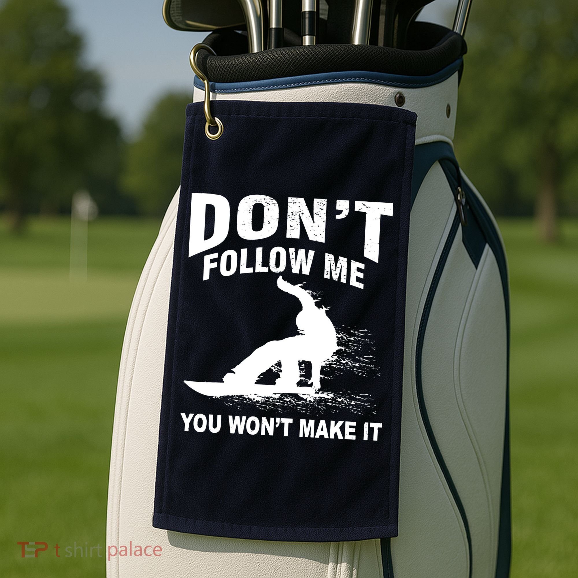 I'm Snowboarding Don't Follow Me You Won't Make It Golf Towel