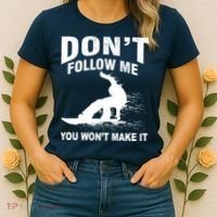 I'm Snowboarding Don't Follow Me You Won't Make It Women's T-Shirt thumb 2