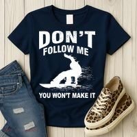 I'm Snowboarding Don't Follow Me You Won't Make It Women's T-Shirt thumb 3