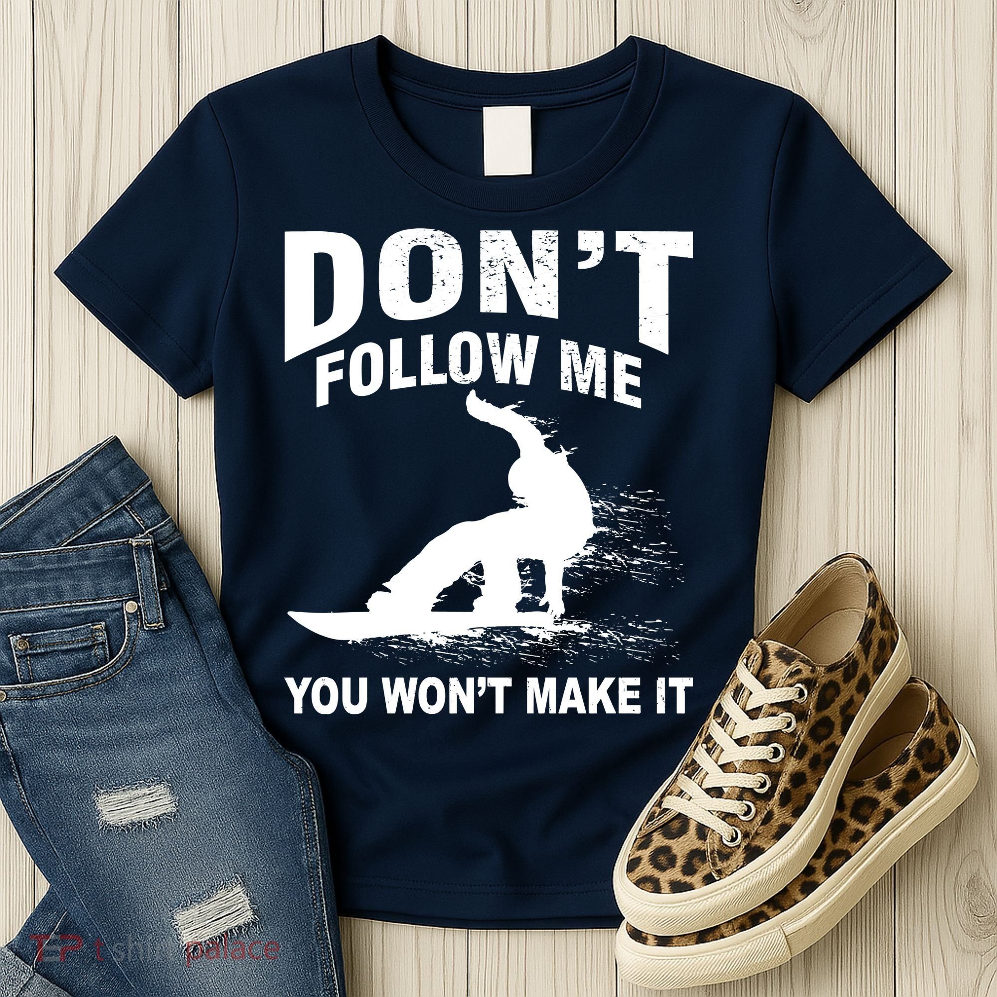 I'm Snowboarding Don't Follow Me You Won't Make It Women's T-Shirt