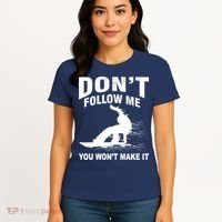 I'm Snowboarding Don't Follow Me You Won't Make It Women's T-Shirt thumb 4