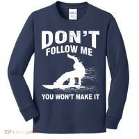 I'm Snowboarding Don't Follow Me You Won't Make It Kids Long Sleeve Shirt thumb 0
