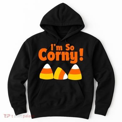 I'm So Corny Candy Corn Halloween Hoodie