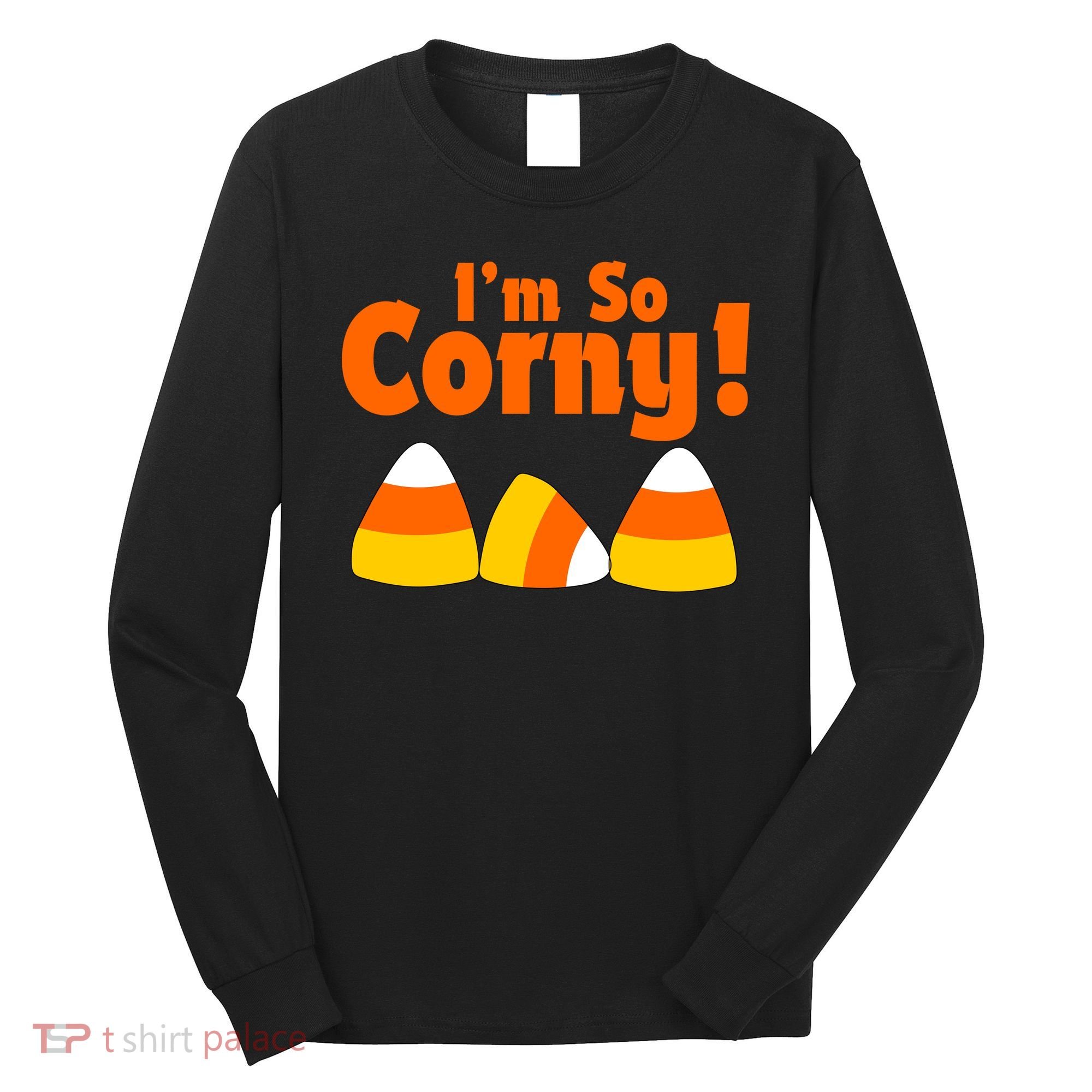 I'm So Corny Candy Corn Halloween Long Sleeve Shirt