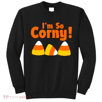 I'm So Corny Candy Corn Halloween Sweatshirt