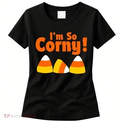 I'm So Corny Candy Corn Halloween Women's T-Shirt