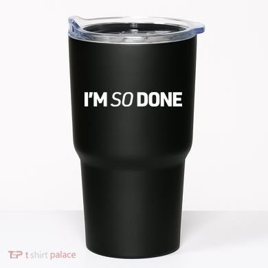 I'm So Done Tumbler