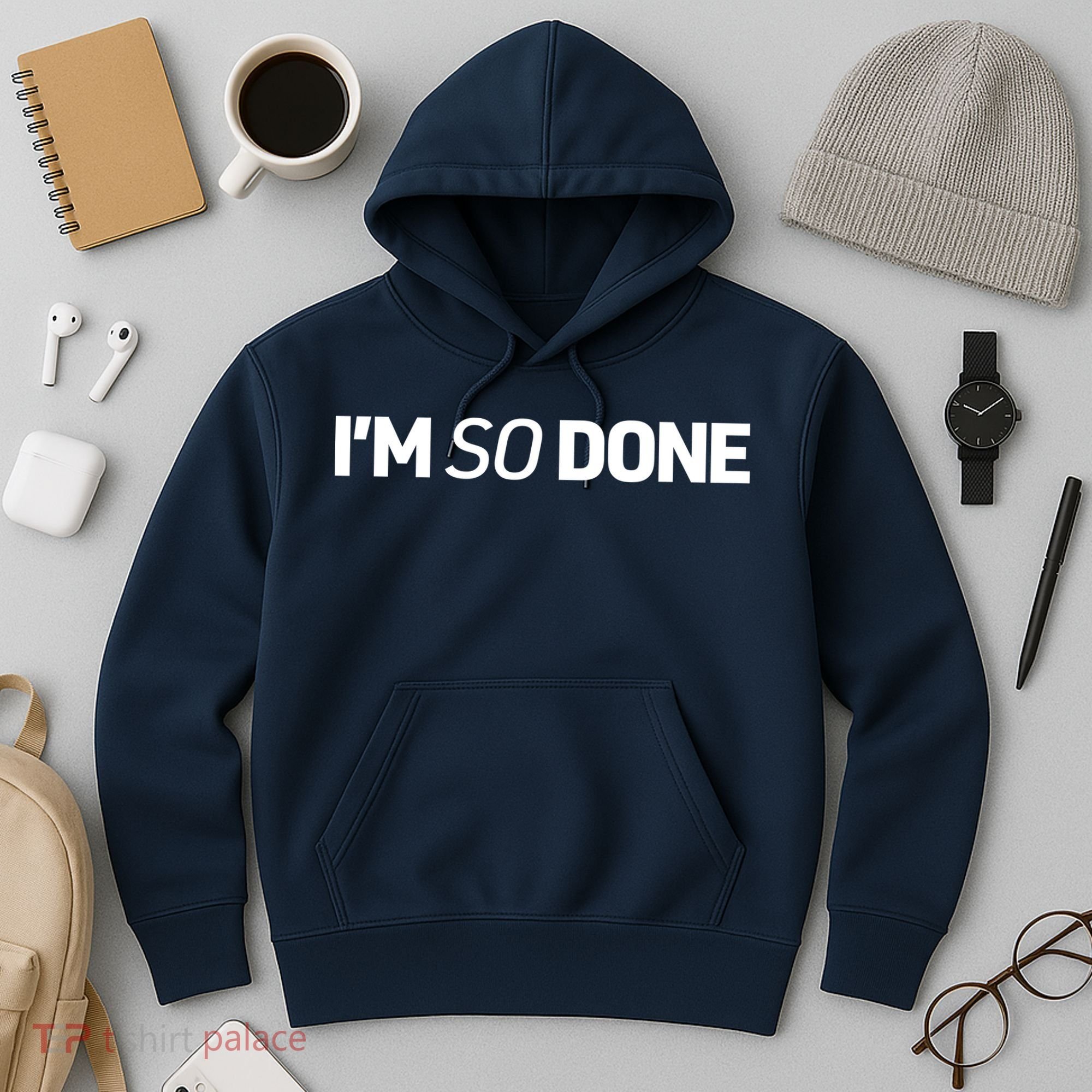 I'm So Done Hoodie