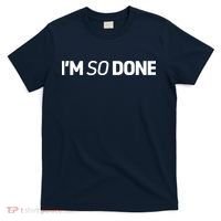 I'm So Done T-Shirt thumb 0