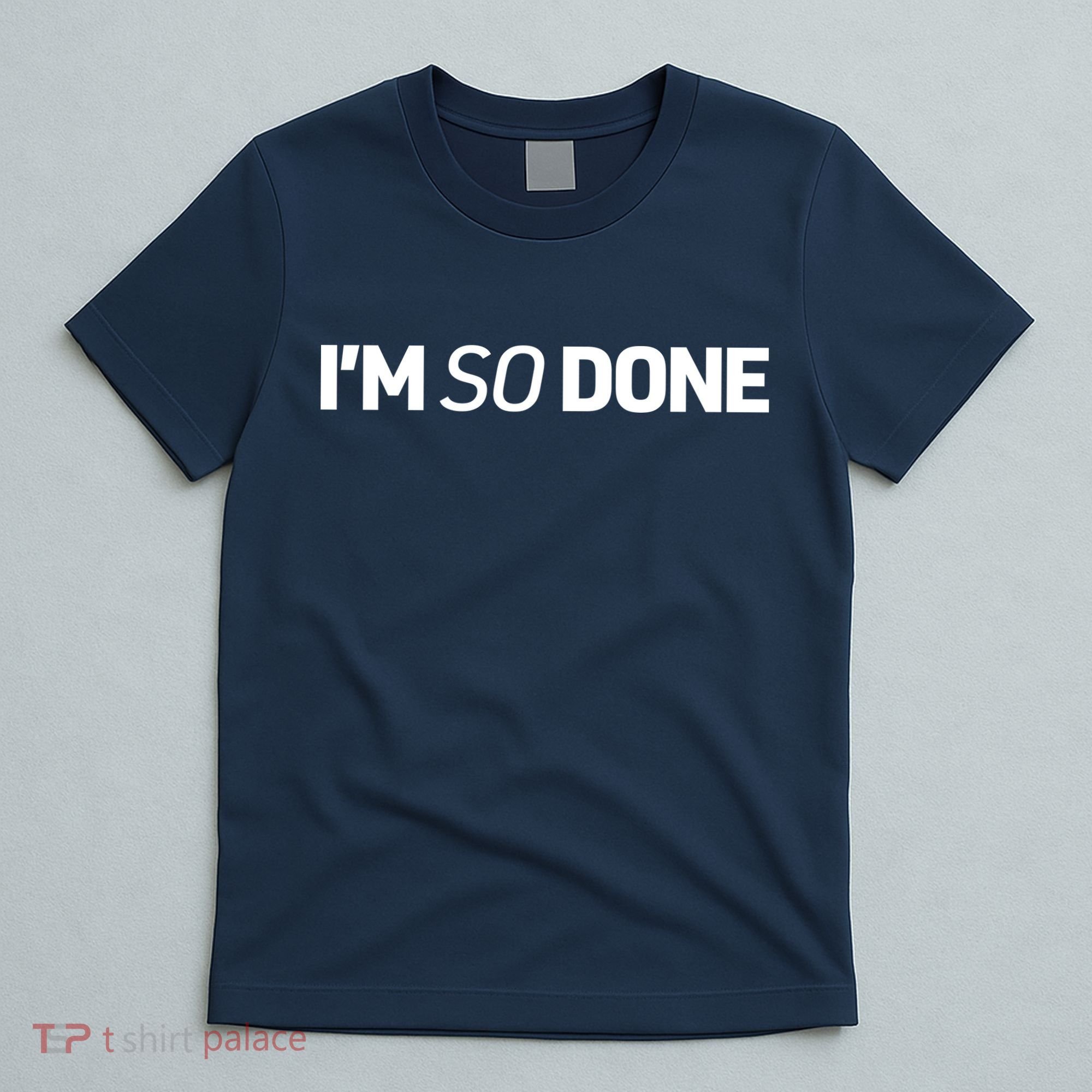 I'm So Done T-Shirt