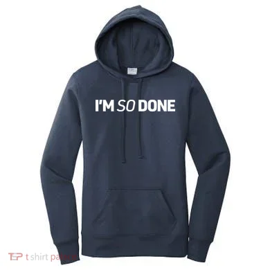 I'm So Done Women's Hoodie