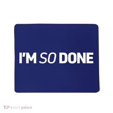I'm So Done Mousepad
