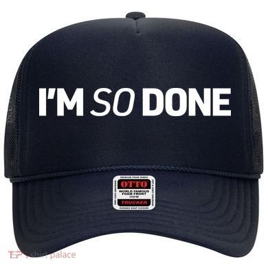 I'm So Done Hat