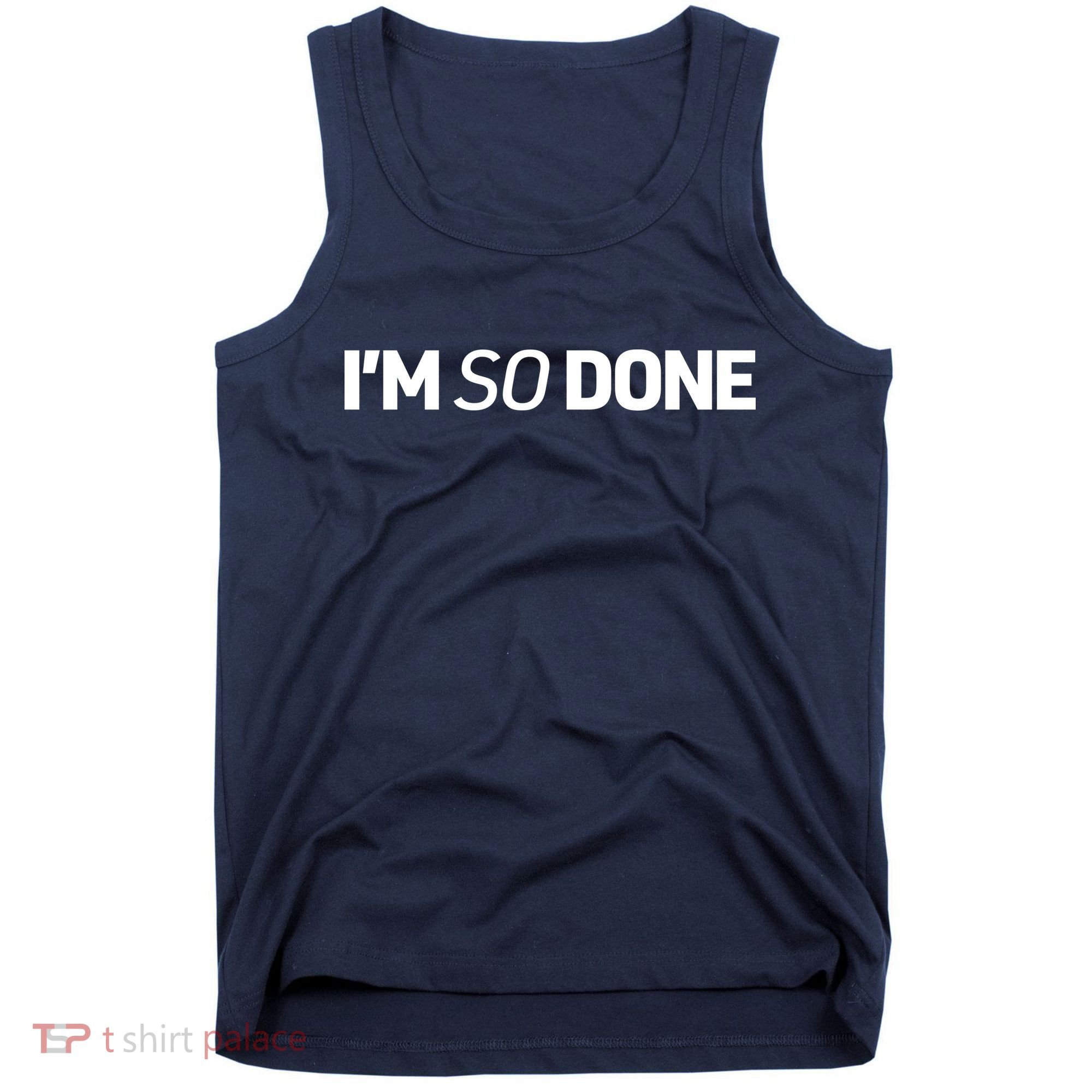 I'm So Done Tank Top