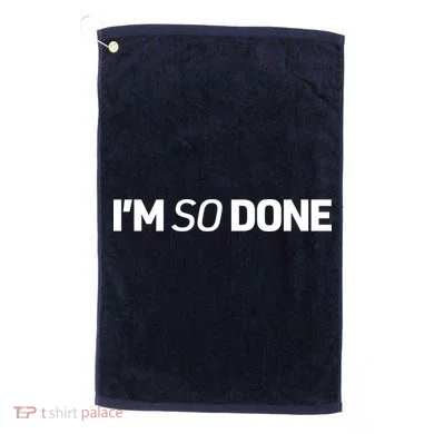 I'm So Done Golf Towel