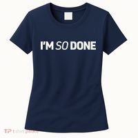 I'm So Done Women's T-Shirt thumb 0
