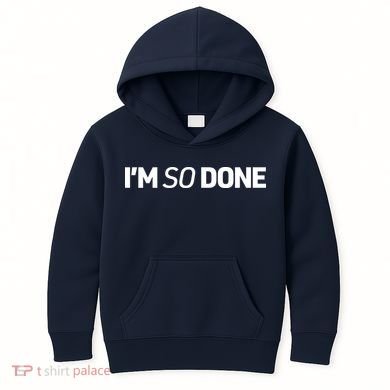 I'm So Done Kids Hoodie
