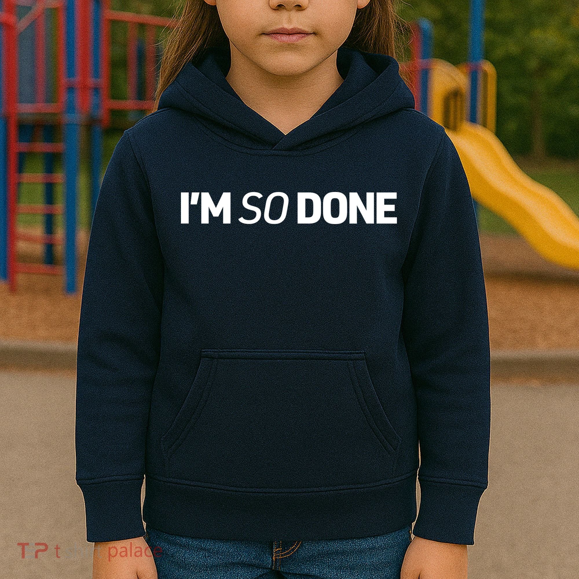 I'm So Done Kids Hoodie