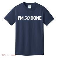 I'm So Done Kids T-Shirt thumb 0