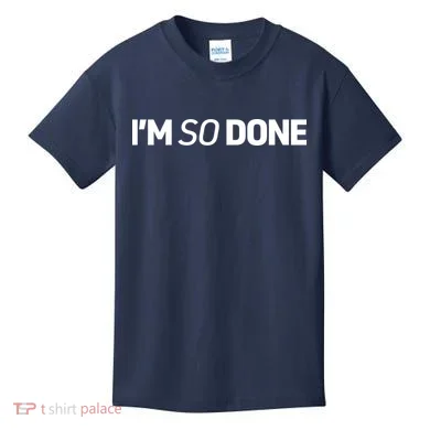 I'm So Done Kids T-Shirt