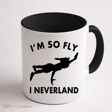 I'm So Fly I Neverland Coffee Mug back