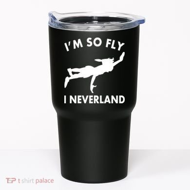 I'm So Fly I Neverland Tumbler