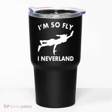 I'm So Fly I Neverland Tumbler