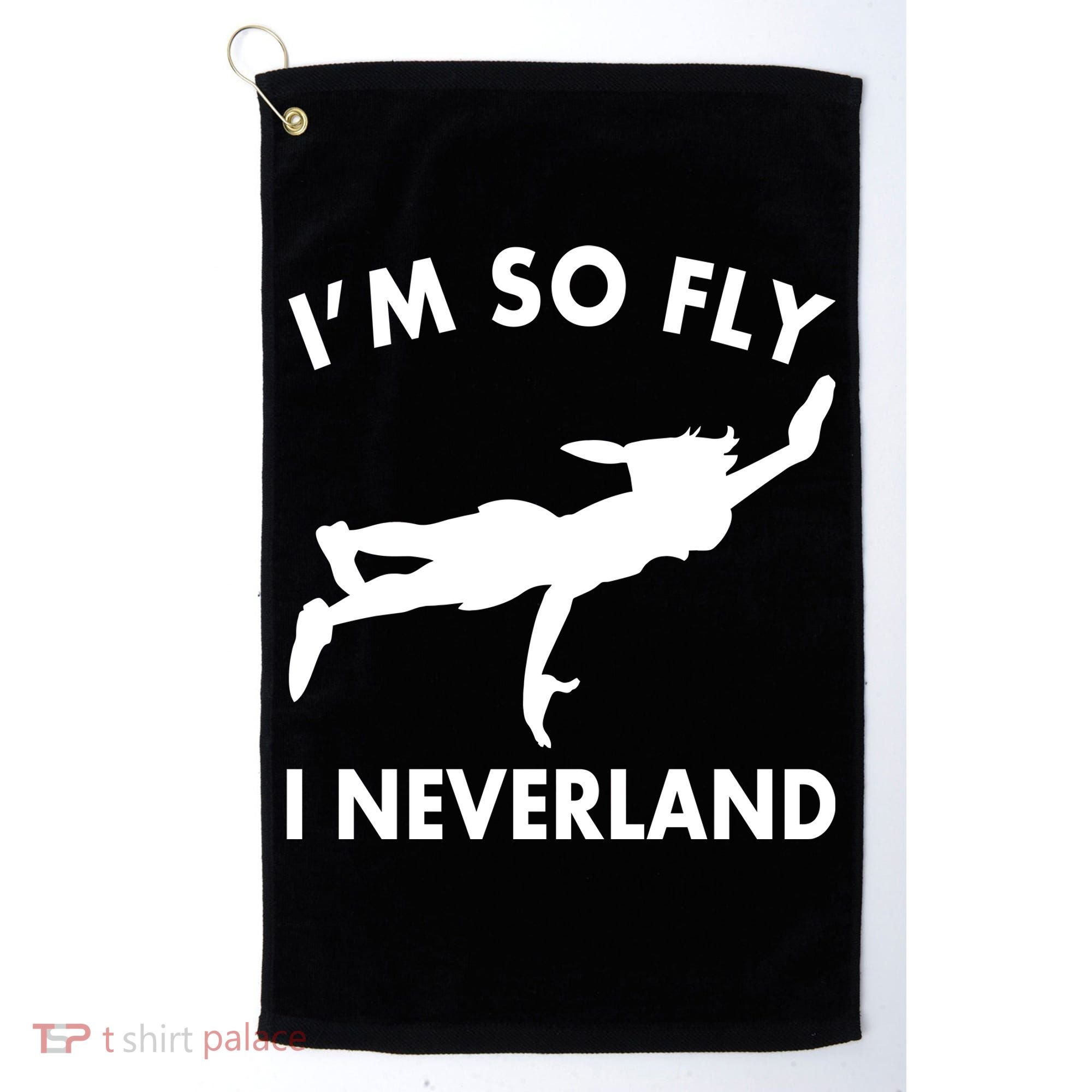 I'm So Fly I Neverland Golf Towel