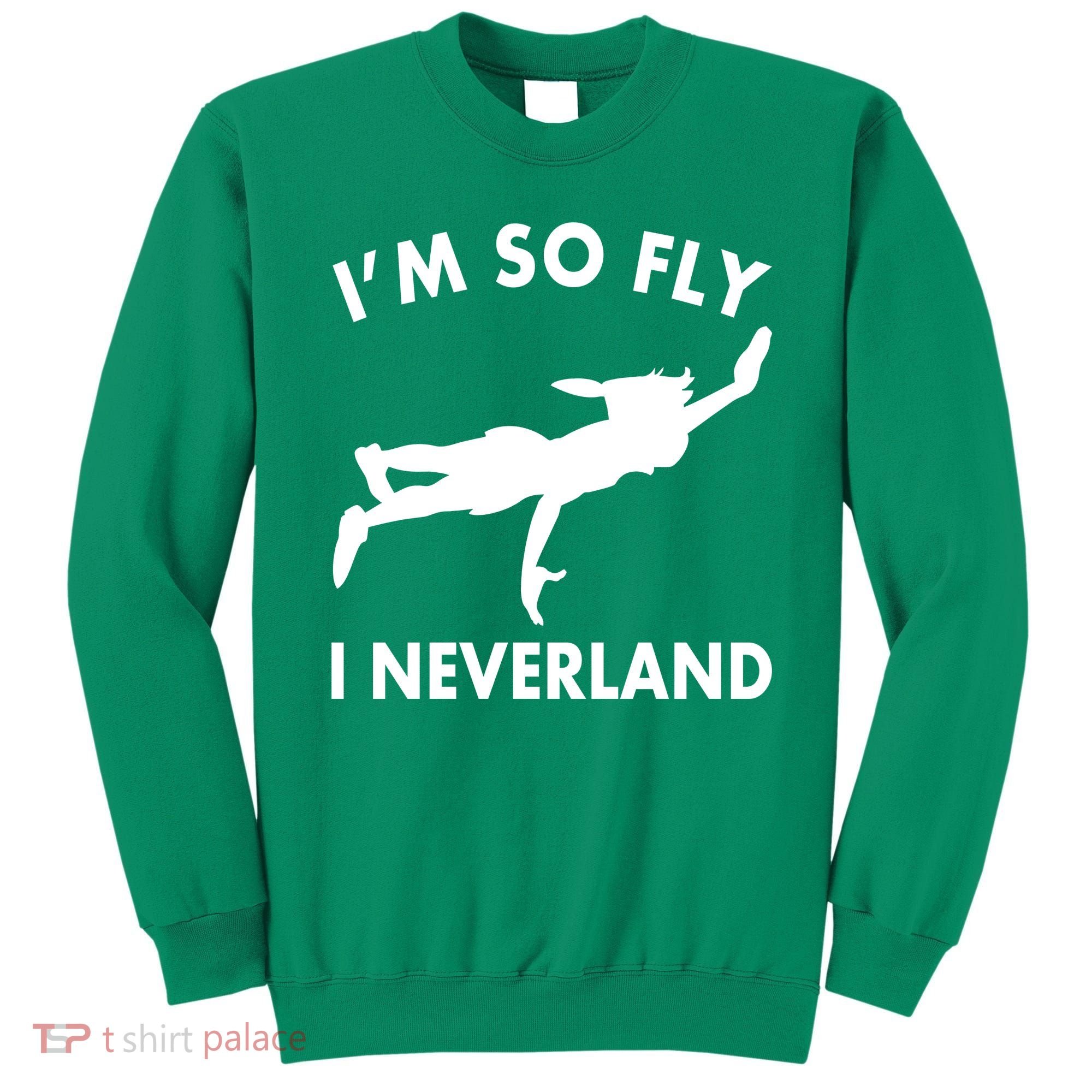 I'm So Fly I Neverland Sweatshirt
