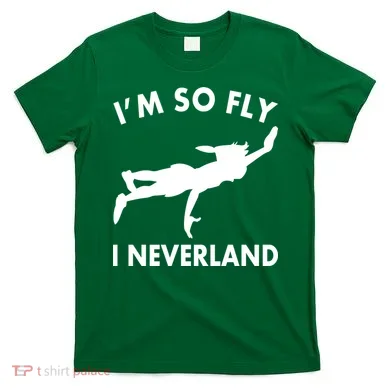 I'm So Fly I Neverland T-Shirt