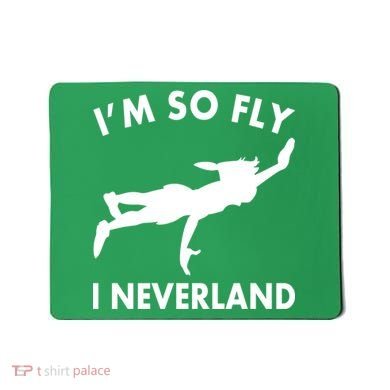 I'm So Fly I Neverland Mousepad