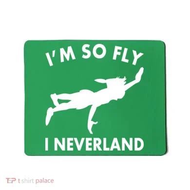 I'm So Fly I Neverland Mousepad