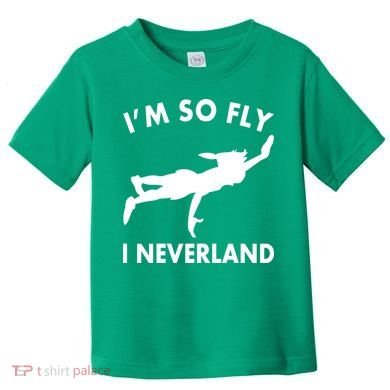 I'm So Fly I Neverland Toddler T-Shirt