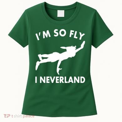 I'm So Fly I Neverland Women's T-Shirt