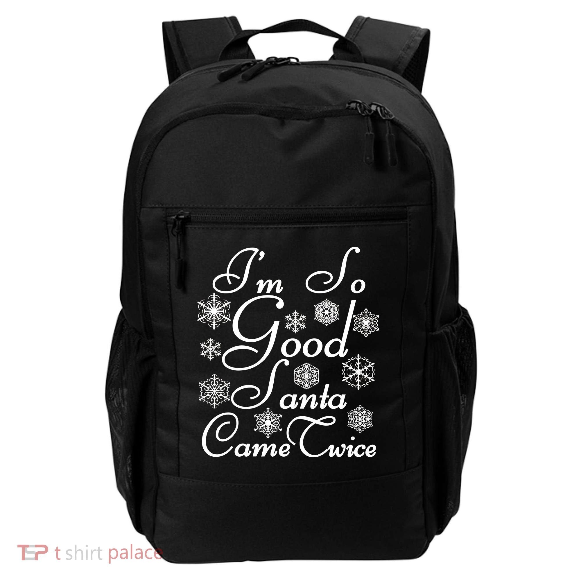 I'm So Good Santa Came Twice Funny Backpack