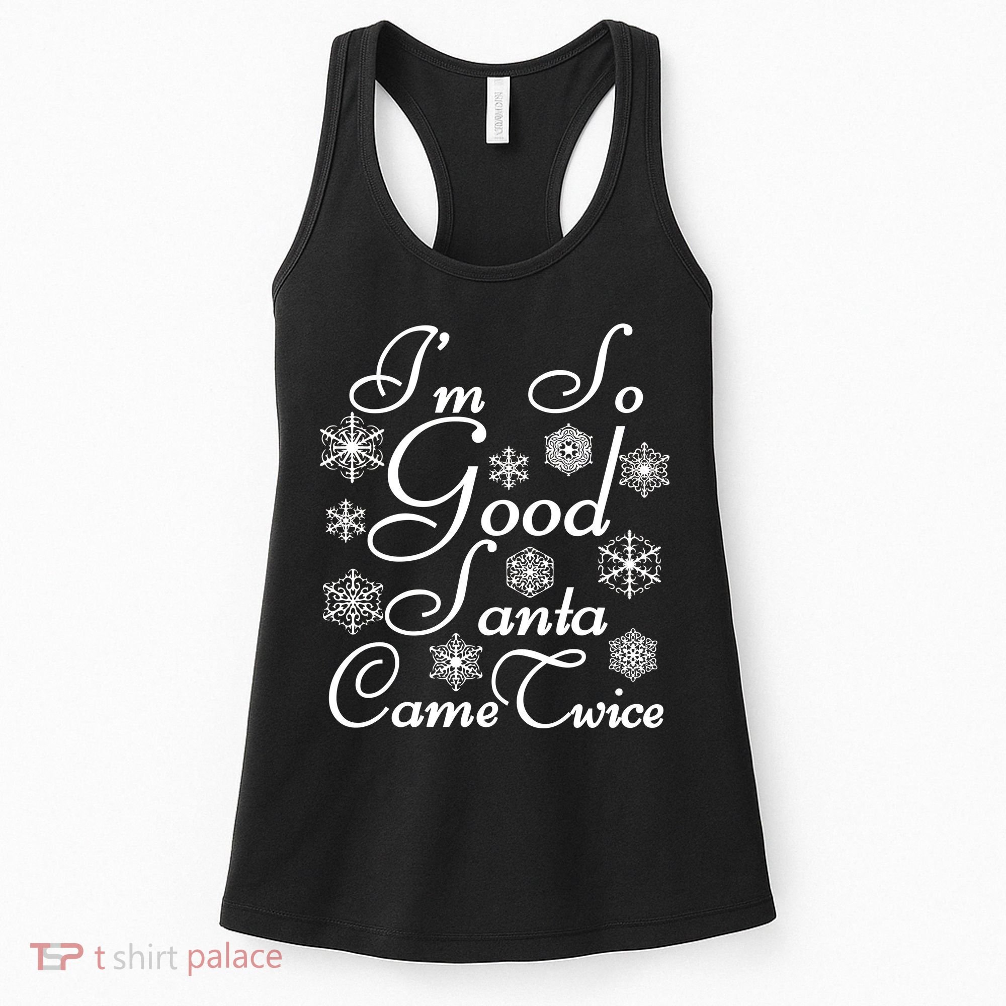I'm So Good Santa Came Twice Funny Women's Tank Top