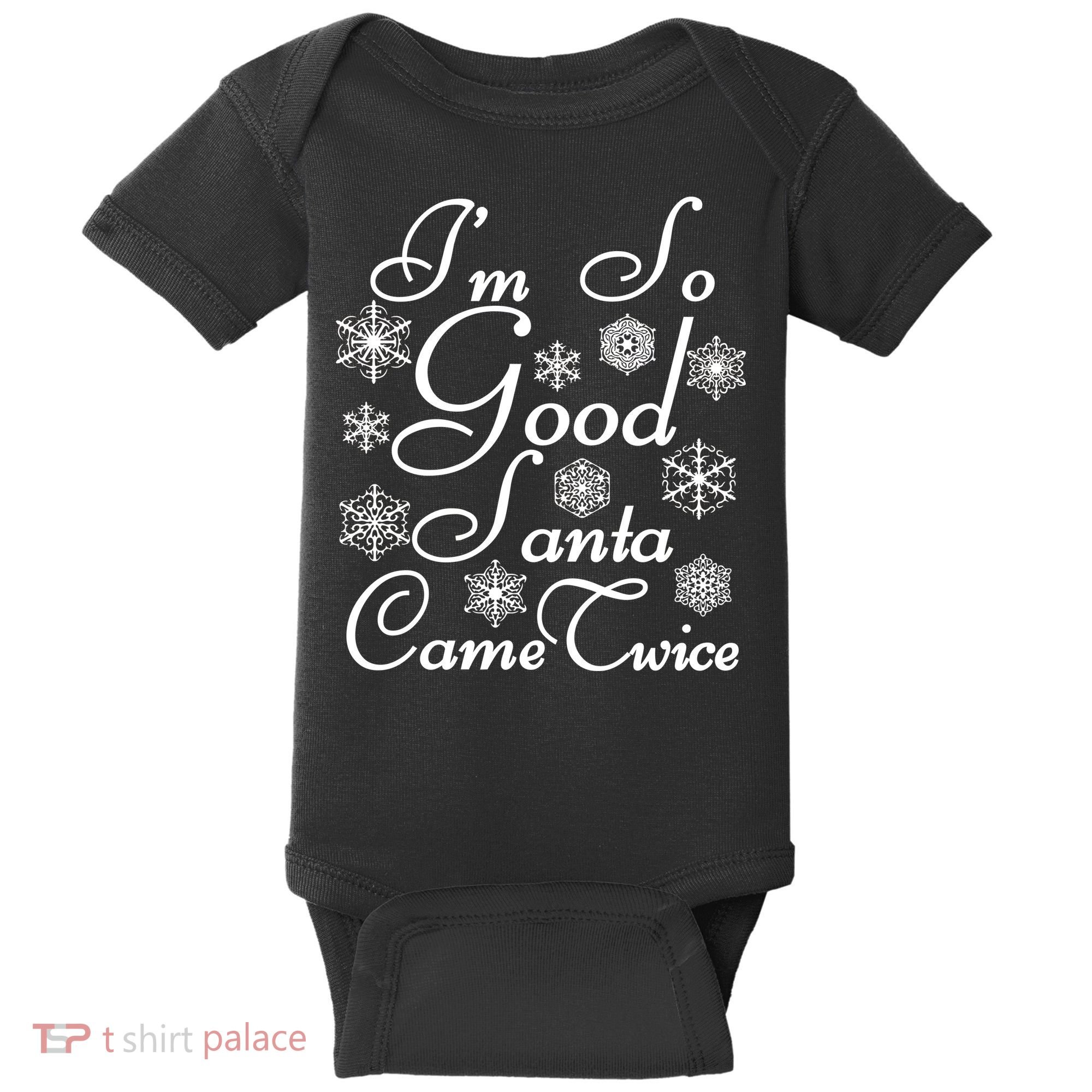 I'm So Good Santa Came Twice Funny Baby Bodysuit