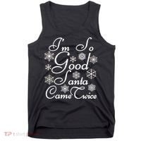 I'm So Good Santa Came Twice Funny Tank Top thumb 0
